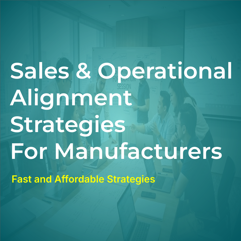 Sales and Operational Alignment Strategies For Manufacturing Firms